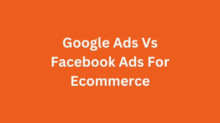 Google Ads vs Facebook Ads for ecommerce