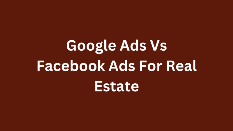 Google Ads vs Facebook Ads for Real Estate