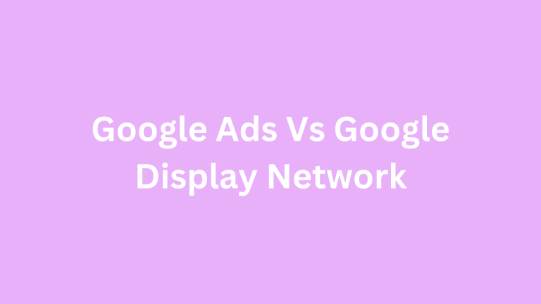 Google Ads vs Google Display Network