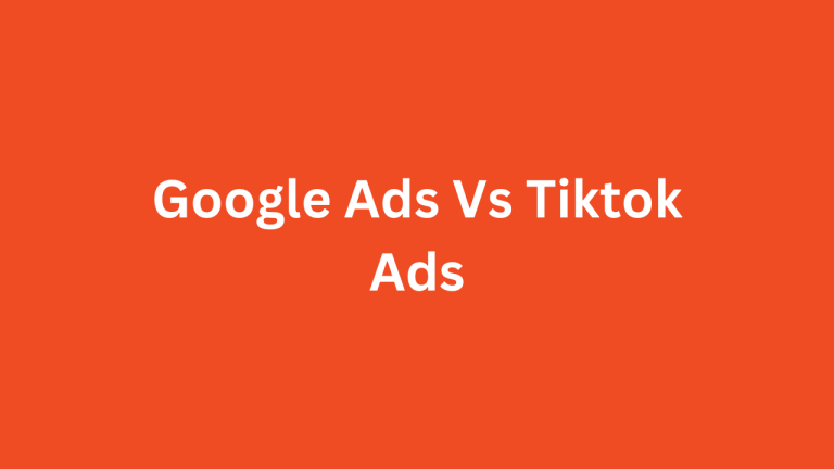 Google Ads vs Tiktok Ads