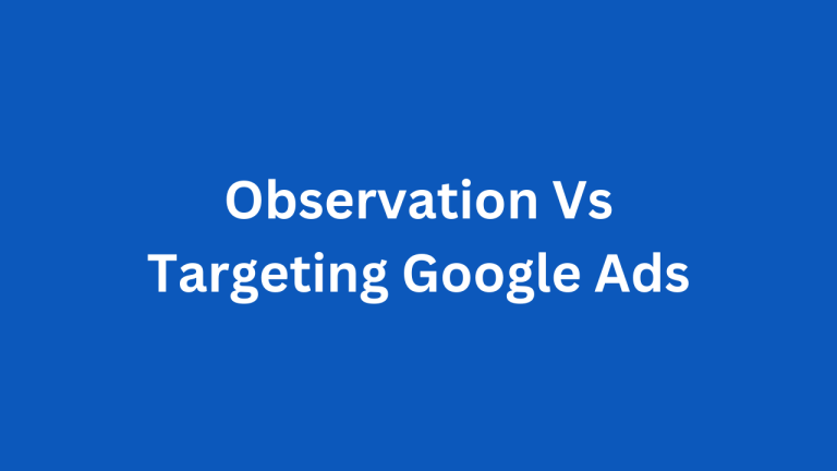 Observation vs Targeting in Google Ads