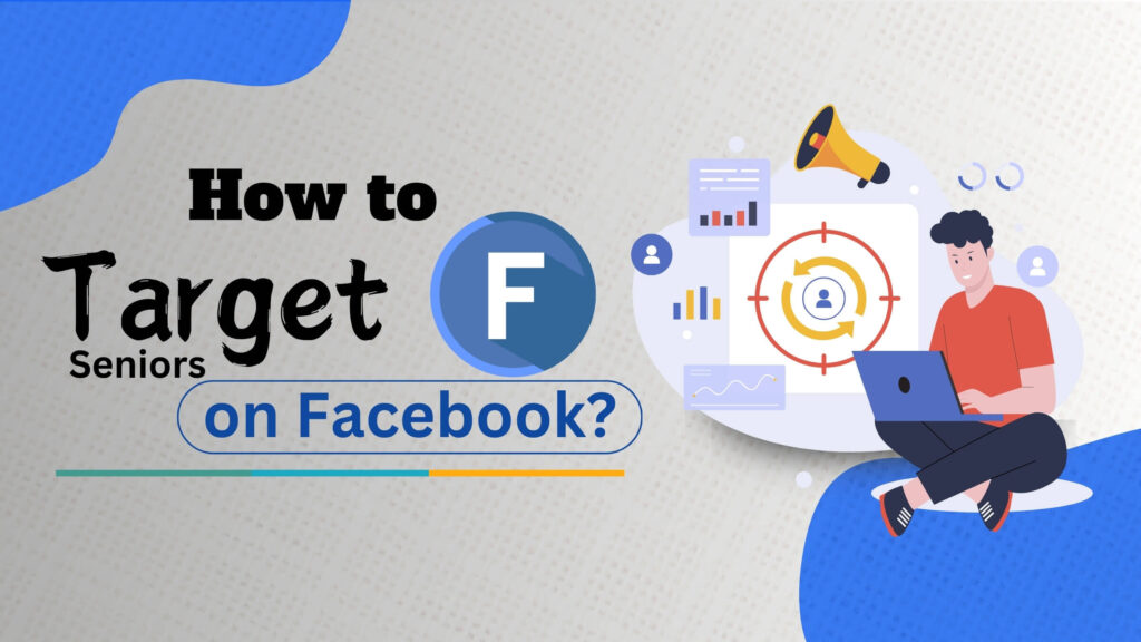 How to Target Seniors on Facebook