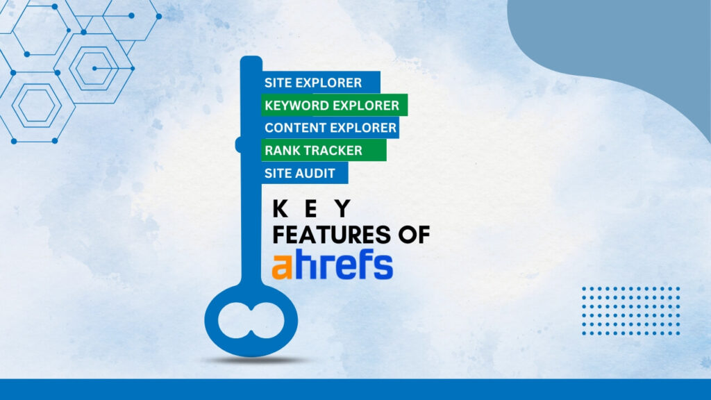 Key Features of Ahrefs