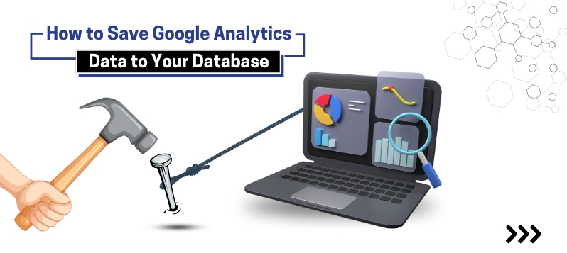 How to Save Google Analytics Data to Your Database