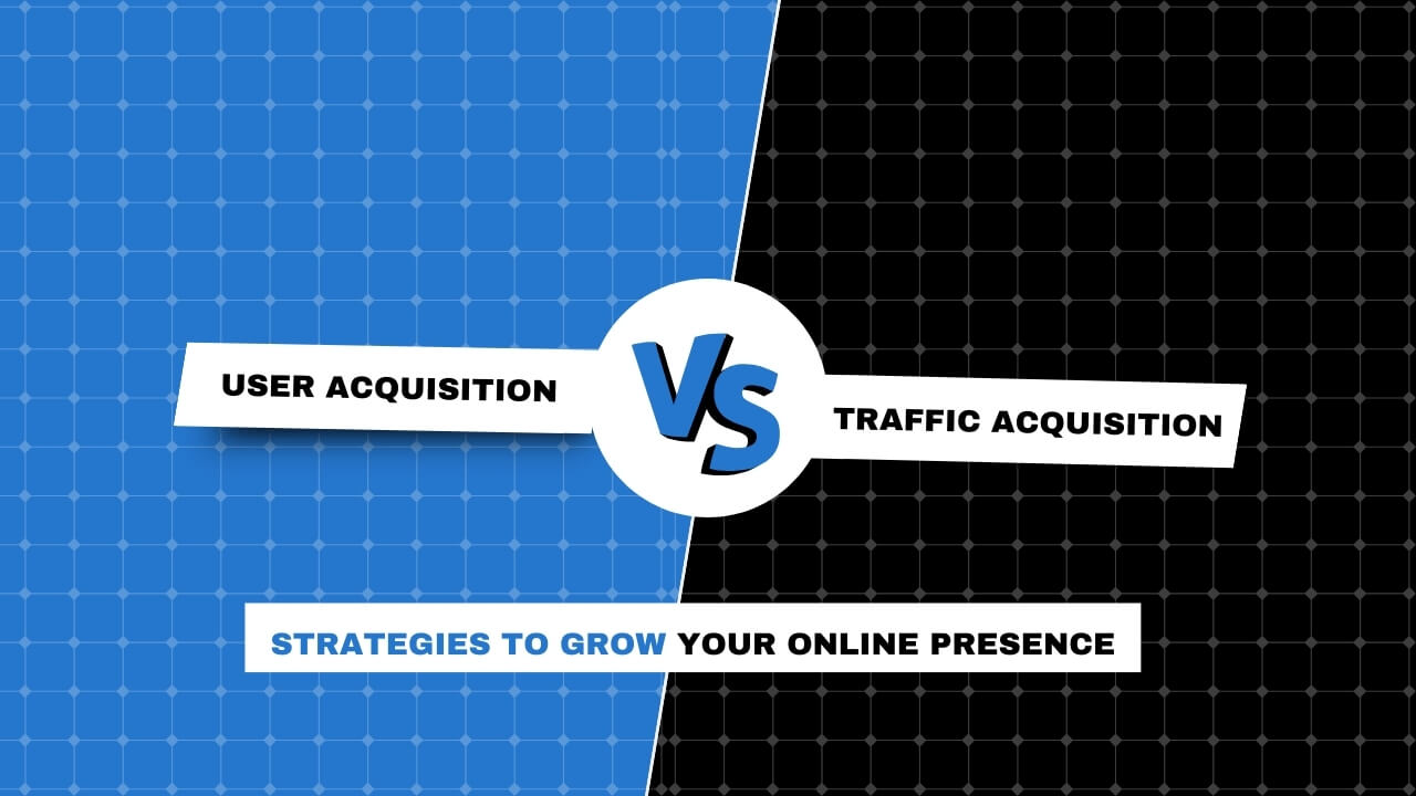 User Acquisition vs. Traffic Acquisition