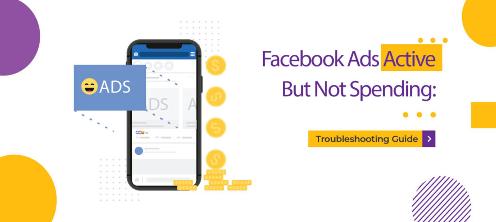 Facebook Ads Active But Not Spending: Troubleshooting Guide